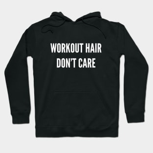 Workout Hair, Don't care - funny gym humor for girls Hoodie